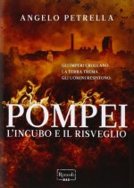 Pompei. L’incubo e il risveglio - Angelo Petrella