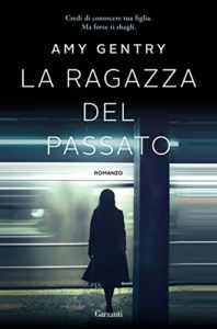 La Ragazza Del Passato Per Amy Gentry Un Esordio Domestic Noir Thriller Cafe