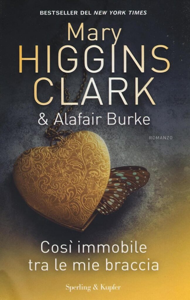Così immobile tra le mie braccia – Mary Higgins Clark e Alafair Burke