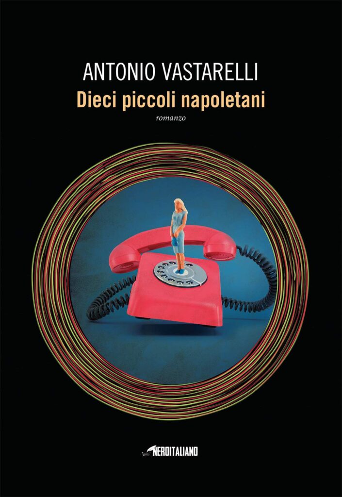 Dieci piccoli napoletani – Antonio Vastarelli