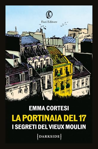 La portinaia del 17. I segreti del Vieux Moulin – Emma Cortesi