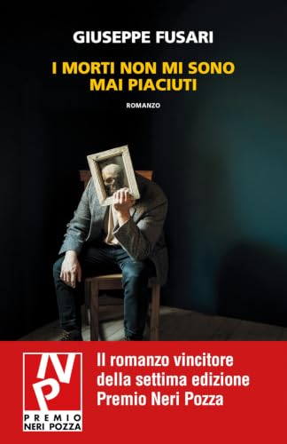 I morti non mi sono mai piaciuti – Giuseppe Fusari