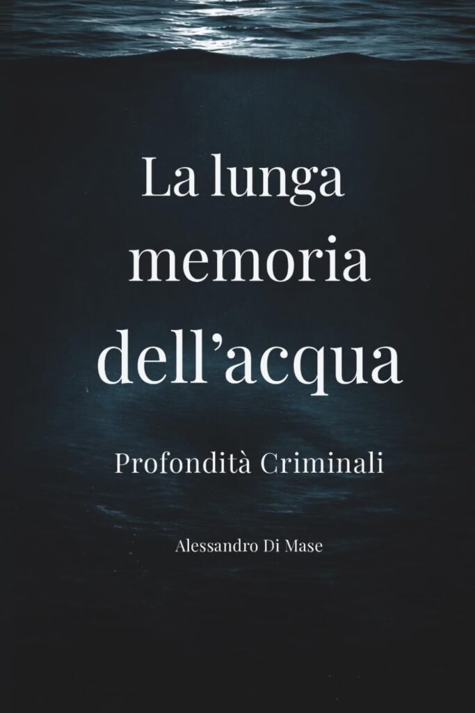 La lunga memoria dell’acqua – Alessandro Di Mase